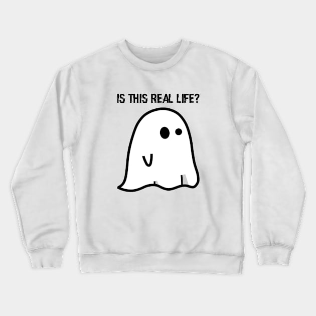 Ghost: Is This Real Life? Crewneck Sweatshirt by latebirdmerch